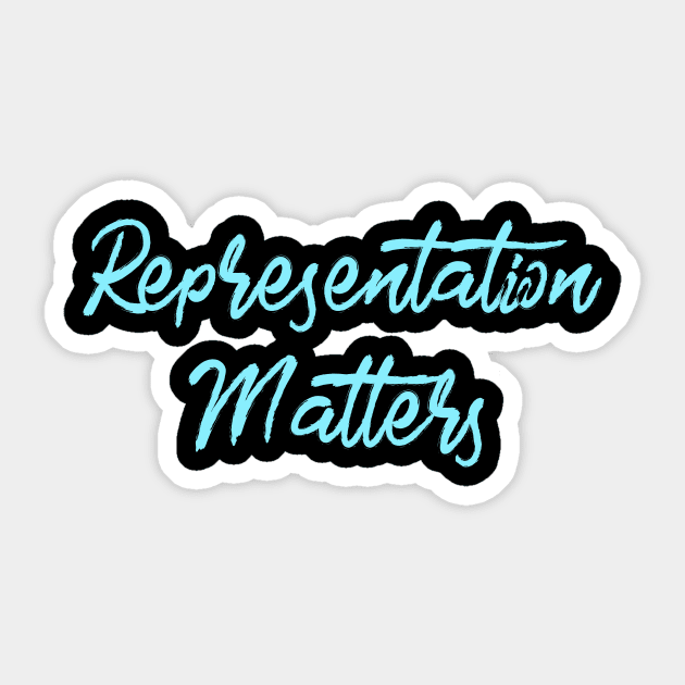 'Representation Matters' Social Inclusion Shirt Sticker by ourwackyhome